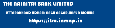 THE NAINITAL BANK LIMITED  UTTARAKHAND UDHAM SINGH NAGAR SRIPUR BICHWA   ifsc code